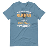 Never Underestimate An Old Man With a Pickleball Paddle Shirt