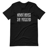 Nevertheless She Persisted Shirt