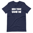 New Year Same Me Shirt