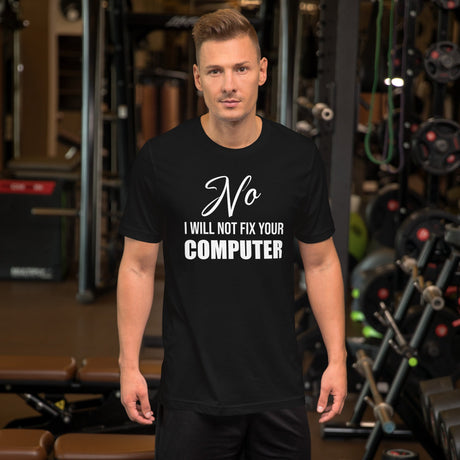 No I Will Not Fix Your Computer Shirt