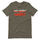 No Lives Matter Shirt