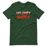 No Lives Matter Shirt