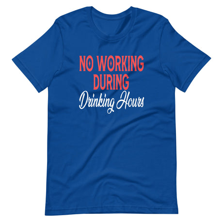 No Working During Drinking Hours Shirt