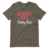 No Working During Drinking Hours Shirt