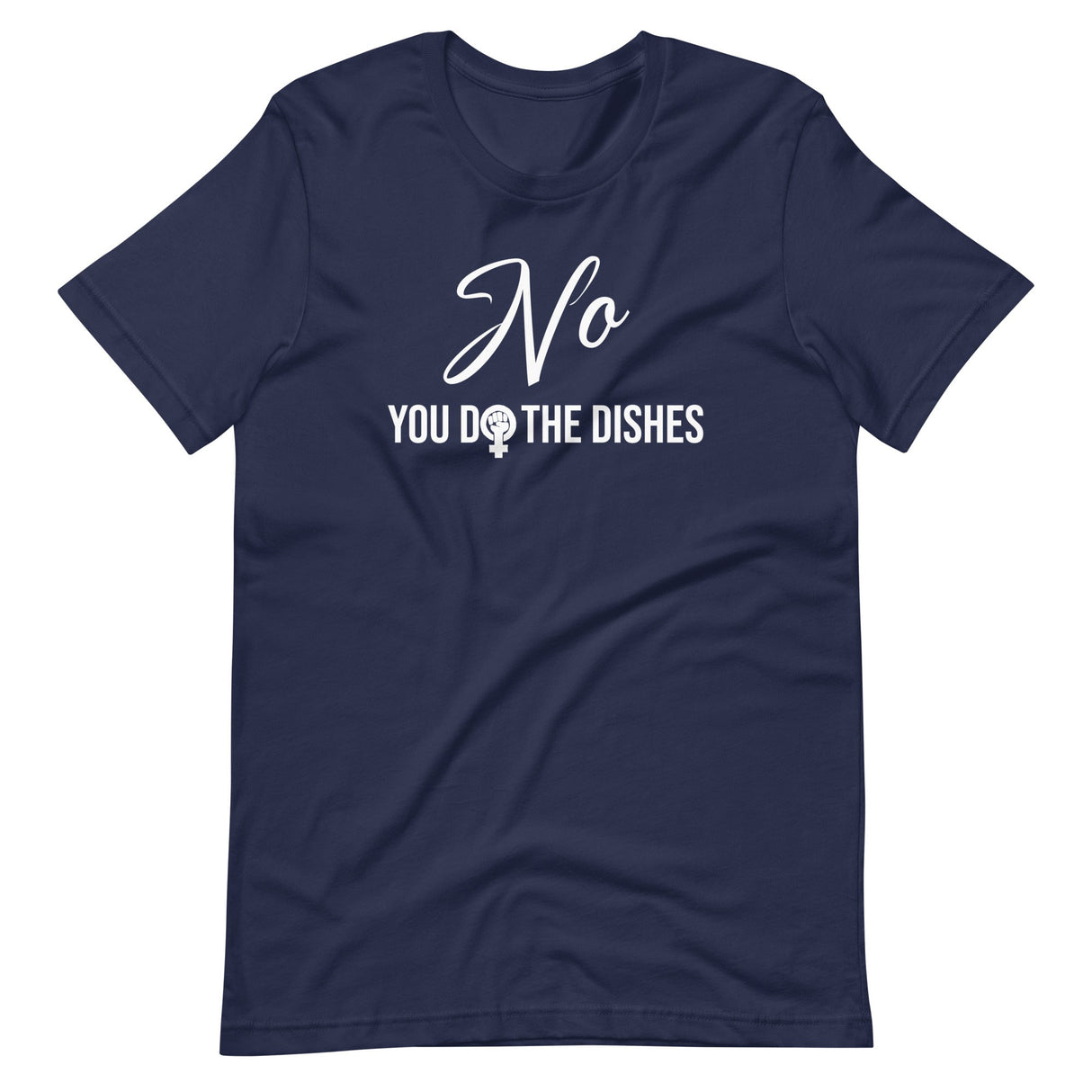 No You Do The Dishes Feminist Shirt