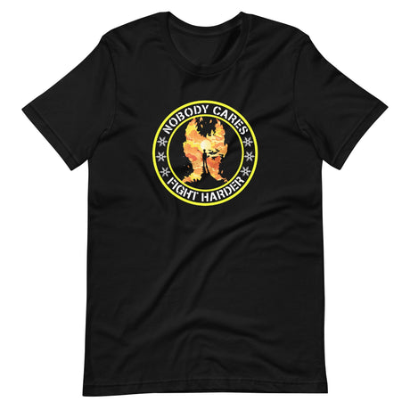 Nobody Cares Fight Harder Shirt