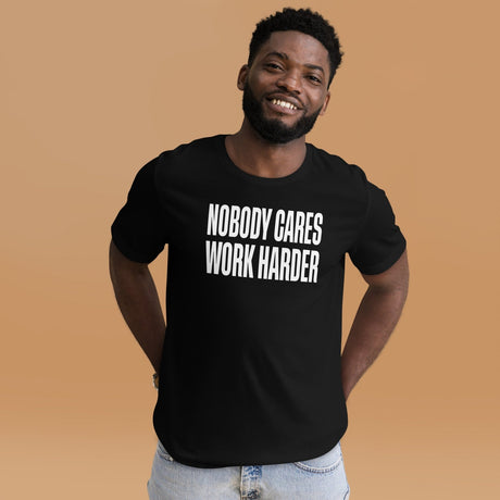 Nobody Cares Work Harder Shirt