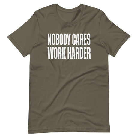 Nobody Cares Work Harder Shirt