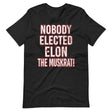 Nobody Elected Elon The Muskrat Shirt