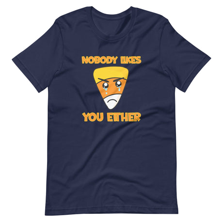 Nobody Likes You Either Candy Corn Shirt