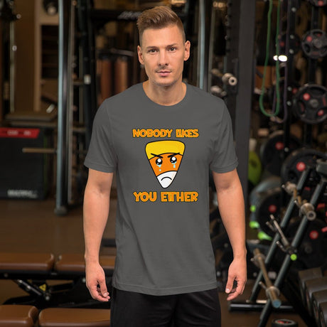 Nobody Likes You Either Candy Corn Shirt