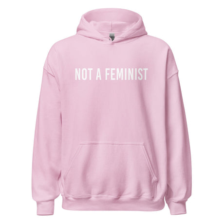 Not a Feminist Hoodie