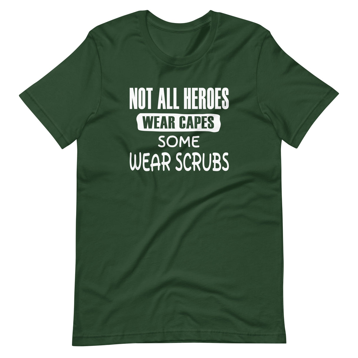 Not All Heroes Wear Capes Some Wear Scrubs Shirt