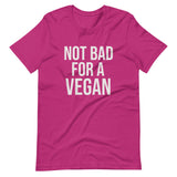 Not Bad For A Vegan Shirt