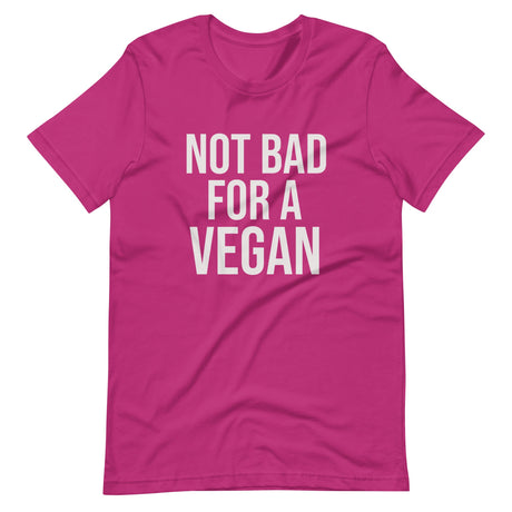 Not Bad For A Vegan Shirt