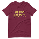 Not Today Mugglefucker Shirt