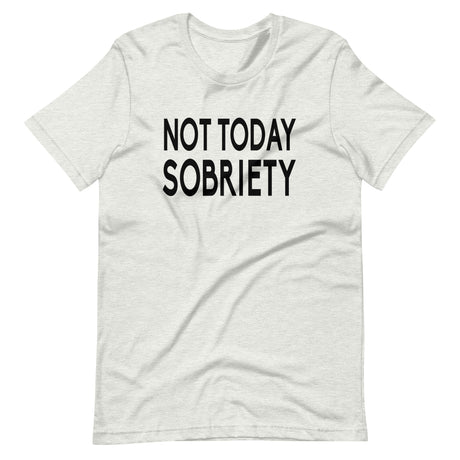 Not Today Sobriety Shirt