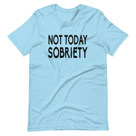 Not Today Sobriety Shirt