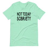 Not Today Sobriety Shirt