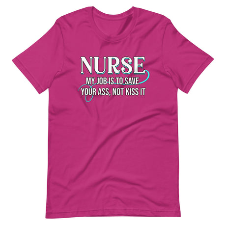 Nurse My Job Is To Save Your Ass Not Kiss It Shirt