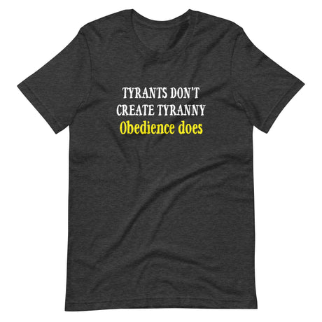 Obedience Creates Tyranny Shirt