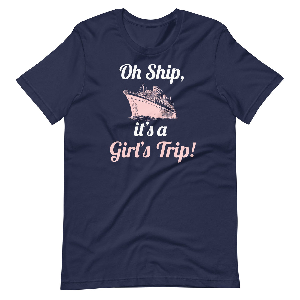 Oh Ship It's a Girl's Trip Shirt