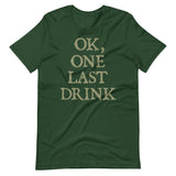 Ok One Last Drink Shirt