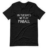 On Tuesdays We Play Pinball Shirt