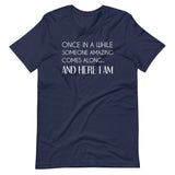 Once in a While Someone Amazing Comes Along Shirt