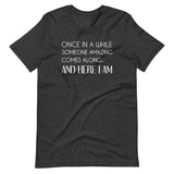 Once in a While Someone Amazing Comes Along Shirt