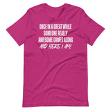 Once In A While Someone Really Awesome Comes Along Shirt