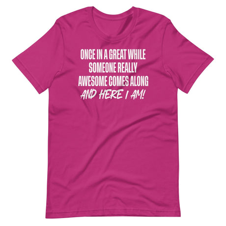 Once In A While Someone Really Awesome Comes Along Shirt