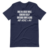 Once In A While Someone Really Awesome Comes Along Shirt