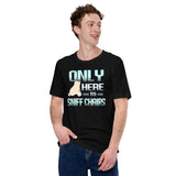 Only Here to Sniff Chairs Shirt