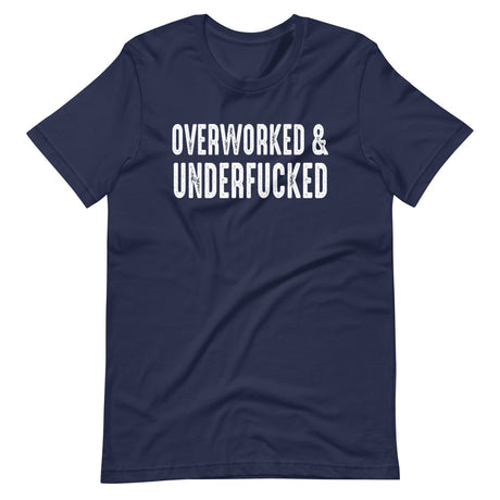 Overworked And Underfucked Shirt