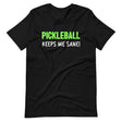 Pickleball Keeps Me Sane Shirt