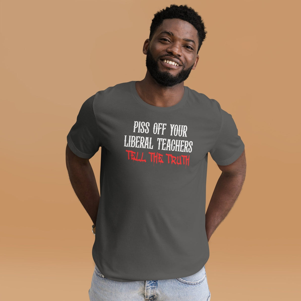 Piss Off Your Liberal Teachers Tell The Truth Shirt