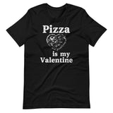 Pizza Is My Valentine Shirt