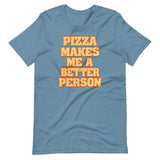 Pizza Makes Me a Better Person Shirt