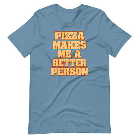 Pizza Makes Me a Better Person Shirt