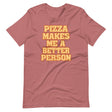 Pizza Makes Me a Better Person Shirt