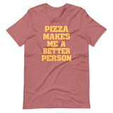 Pizza Makes Me a Better Person Shirt