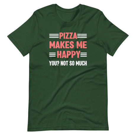 Pizza Makes Me Happy You Not So Much Shirt