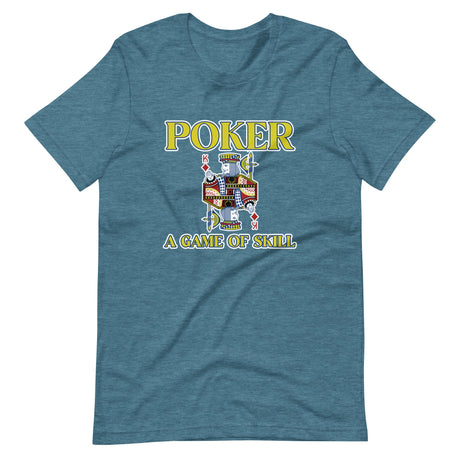 Poker Is A Game Of Skill Shirt