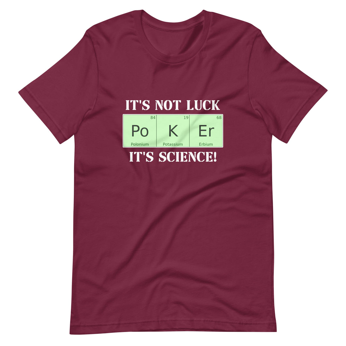 Poker Is Not Luck It's Science Shirt