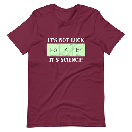 Poker Is Not Luck It's Science Shirt