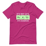 Poker Is Not Luck It's Science Shirt