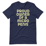 Proud Owner Of A Micro Penis Shirt