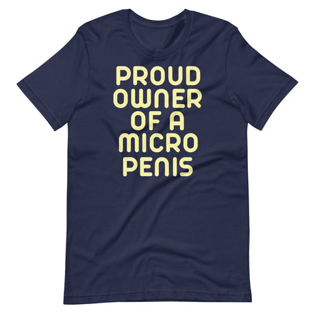 Proud Owner Of A Micro Penis Shirt