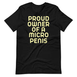 Proud Owner Of A Micro Penis Shirt